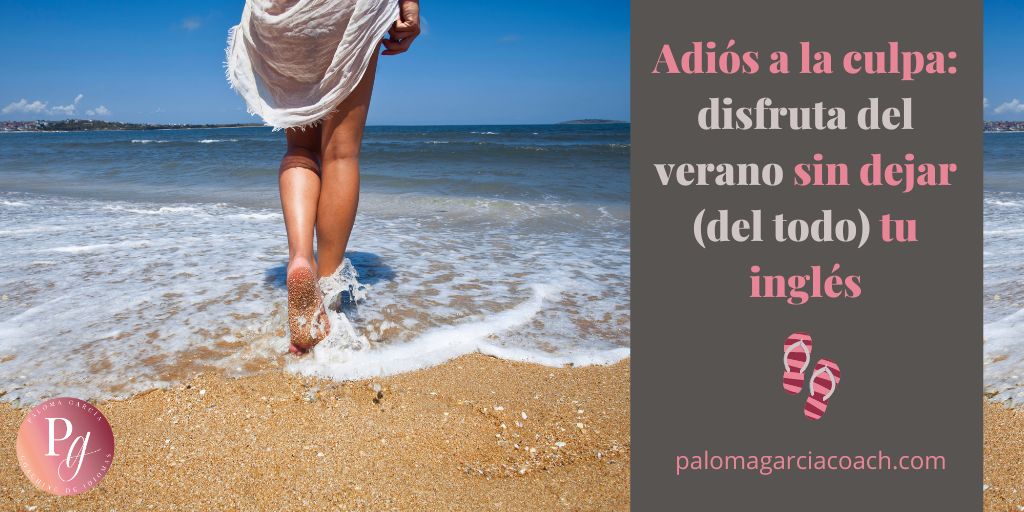 Adiós a la culpa disfruta del verano sin dejar (del todo) tu inglés