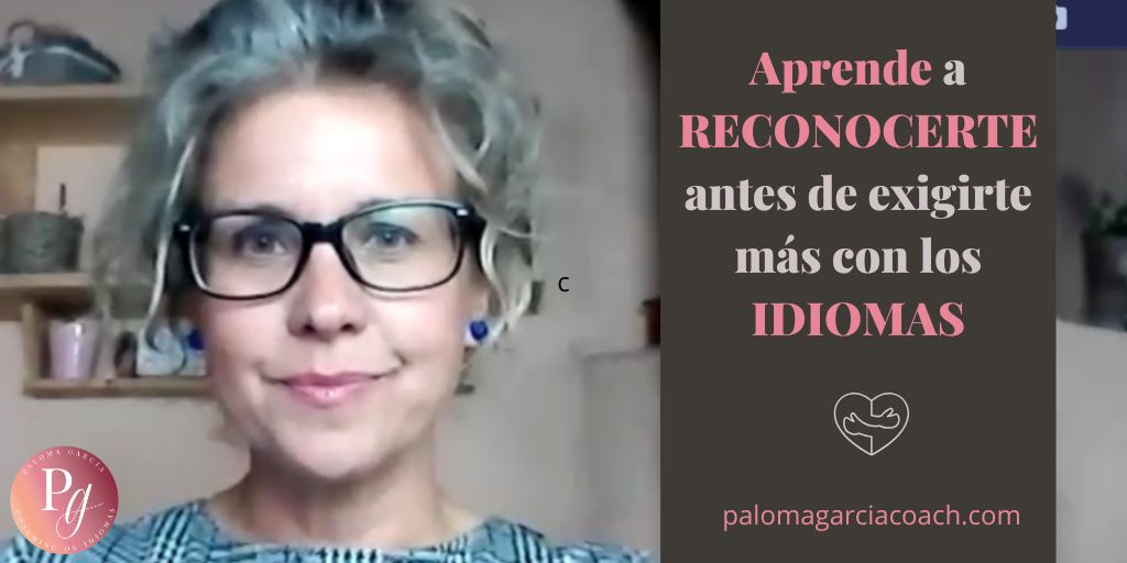 Aprende a RECONOCERTE antes de exigirte más con los IDIOMAS